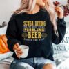 Scuba Diving Solves Most Of My Problems Beer Solves The Best Sweater