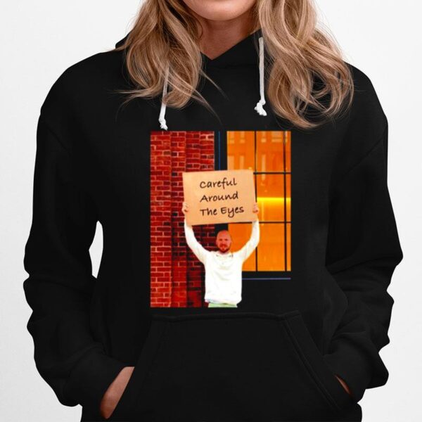 Sean Evans Careful Around The Eyes Hoodie