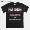 Seasons Four Total Landscaping Press Conference T-Shirt