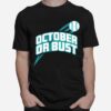 Seattle Mariners October Or Bust T-Shirt