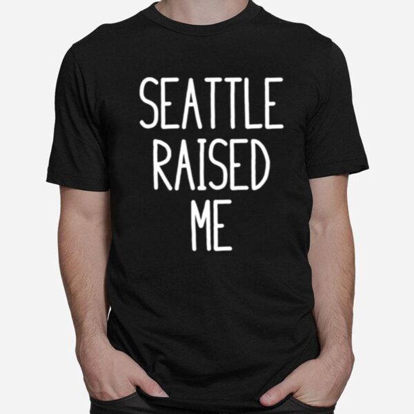 Seattle Raised Me Washington T-Shirt