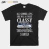 Seattle Seahawks All Summer Long She Was A Sweet Classy Lady Then Football Started T-Shirt