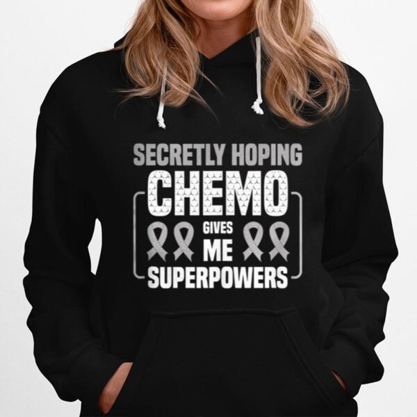 Secretly Hoping Chemo Gives Me Superpowers Lung Cancer Hoodie