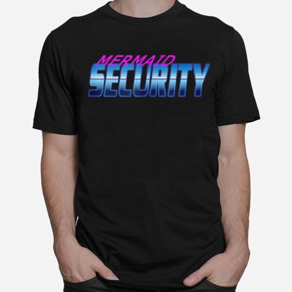 Security Dont Mess With My Mermaid New Mer Dad T-Shirt