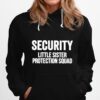 Security Little Sister Protection Squad Big Brother Hoodie