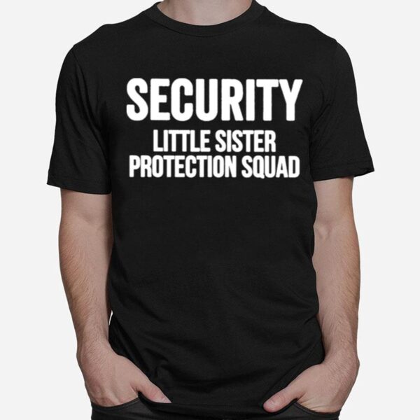 Security Little Sister Protection Squad Big Brother T-Shirt
