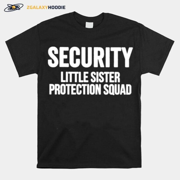Security Little Sister Protection Squad Big Brother T-Shirt