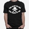 Seditionaries Too Fast To Live Too Young To Die T-Shirt