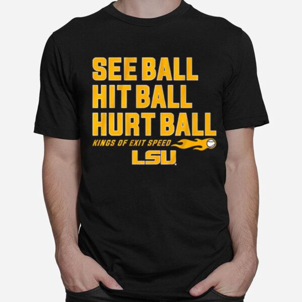 See Ball Hit Ball Hurt Ball Lsu Baseball T-Shirt