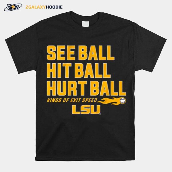 See Ball Hit Ball Hurt Ball Lsu Baseball T-Shirt