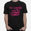 See It Through Until You Glow Up T-Shirt