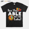 See The Able Not The Label Autism Awareness T-Shirt