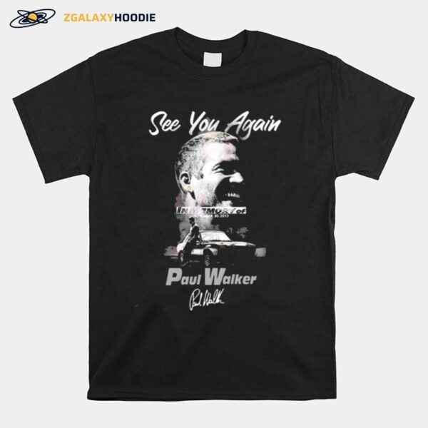 See You Again In Memory Of November 30 2013 Paul Walker T-Shirt