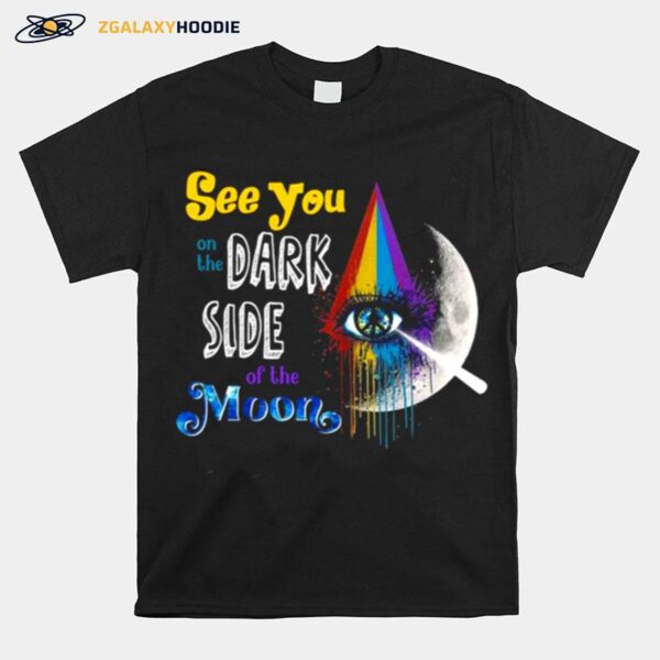 See You On The Dark Side Of The Moon T-Shirt