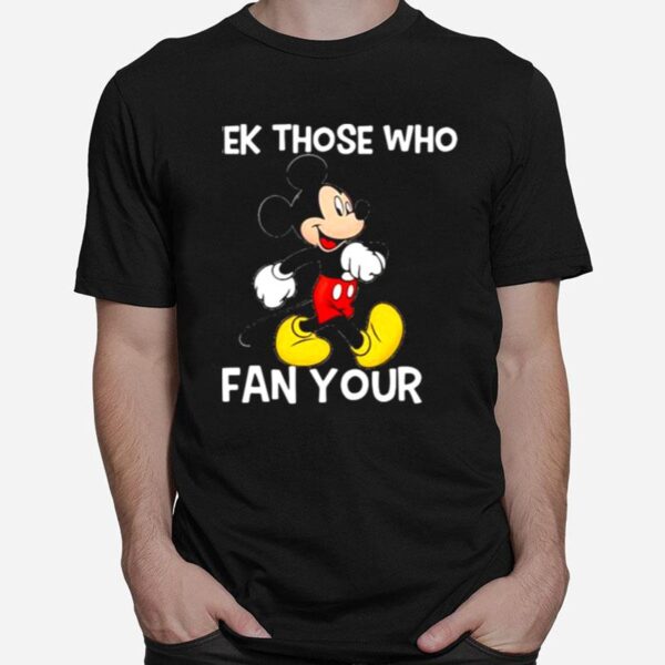 Seek Those Who Fan Your Mickey T-Shirt