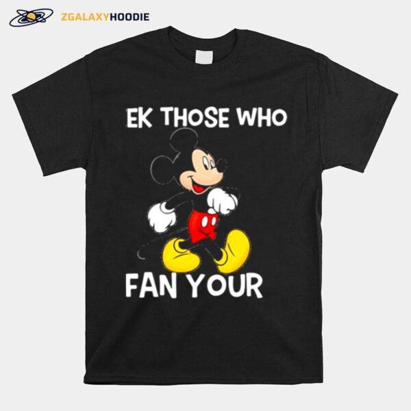 Seek Those Who Fan Your Mickey T-Shirt