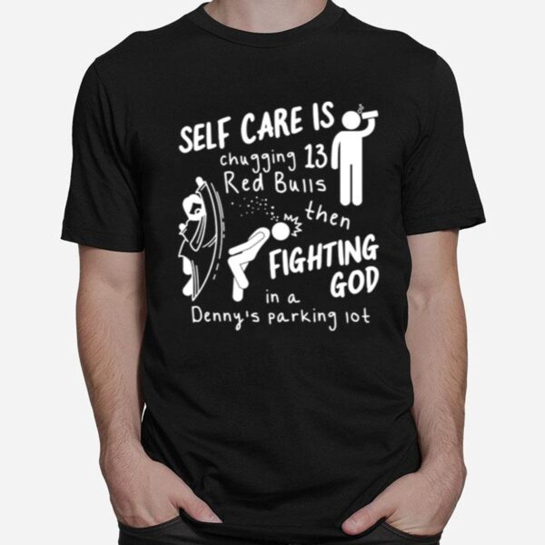 Self Care Is Fighting God T-Shirt