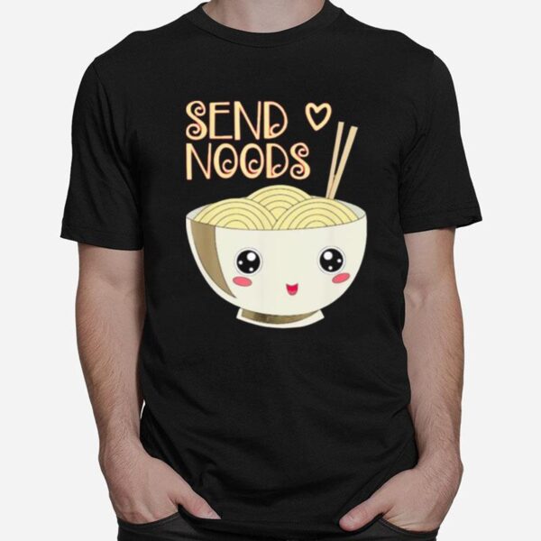 Send Noods Noodle Cute T-Shirt