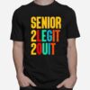 Senior 2 Legit 2 Quit T-Shirt