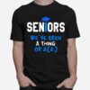 Seniors Weve Seen A Thing Or 2022 T-Shirt