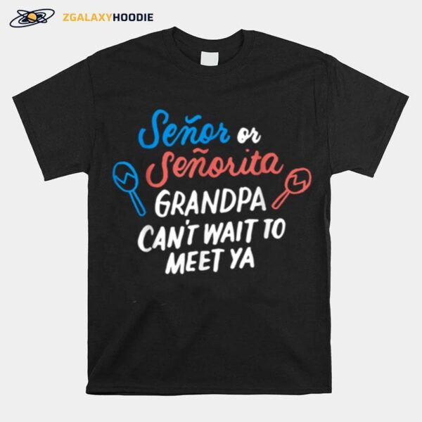 Senor Or Senorita Grandpa To Be Gender Reveal Abuelo Mexican T-Shirt