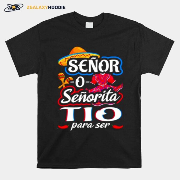 Senor Or Senorita Tio Para Ser Gender Reveal Mexican Fiesta T-Shirt