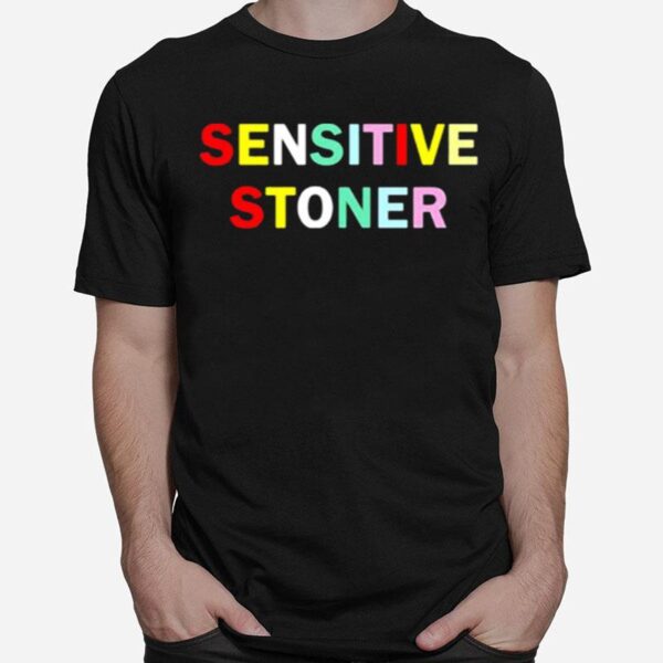 Sensitive Stoner T-Shirt