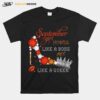 September Girl Hustle Like A Boss Act Like A Queen T-Shirt