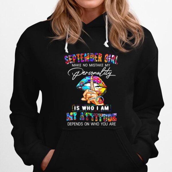 September Girl Make No Mistake My Personality Is Who I Am My Attitude Depends On Who You Are Hoodie