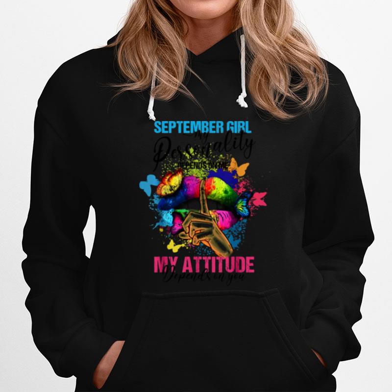 September Girl My Attitude Depends On You Colorful Sexy Lip Hoodie
