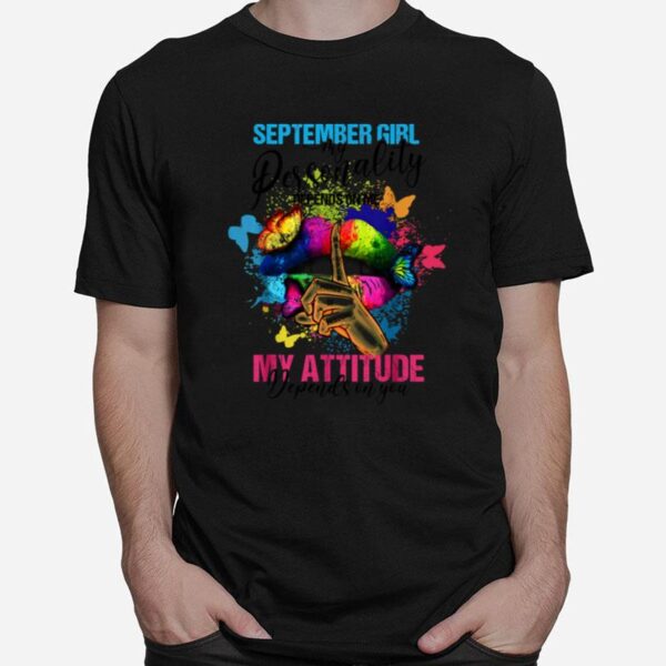 September Girl My Attitude Depends On You Colorful Sexy Lip T-Shirt