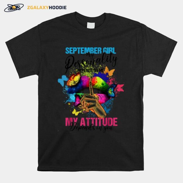 September Girl My Attitude Depends On You Colorful Sexy Lip T-Shirt