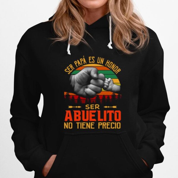 Ser Papa Es Un Honor Ser Abuelito No Tiene Precio Vintage Hoodie