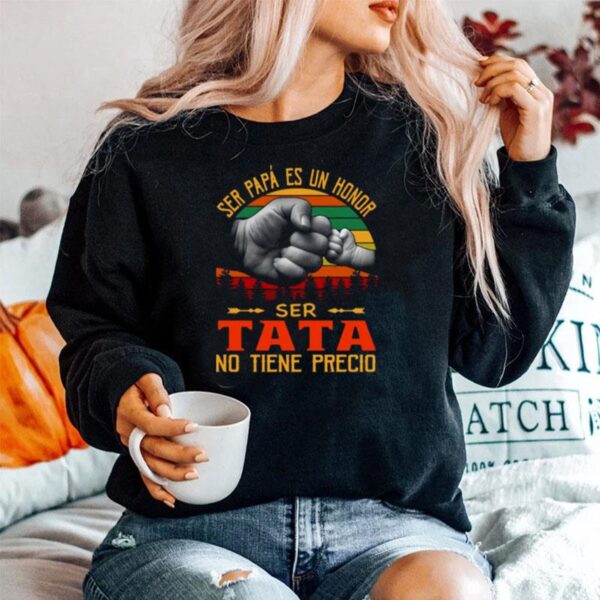 Ser Papa Es Un Honor Ser Tata No Tiene Precio Vintage Sweater