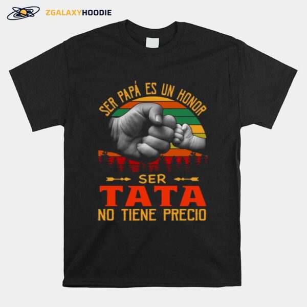 Ser Papa Es Un Honor Ser Tata No Tiene Precio Vintage T-Shirt