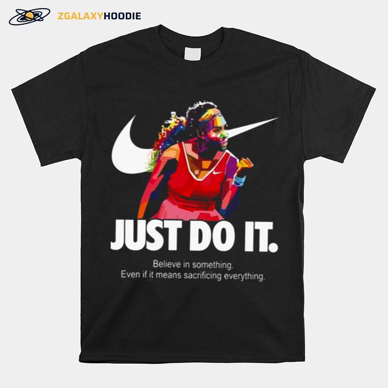 Serena Williams Art Nike Just Do It Quote Belive In Something Even If It Means Sacrificing Everything