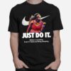 Serena Williams Nike Just Do It Believe In Something Even If It Means Sacrificing Everything T-Shirt