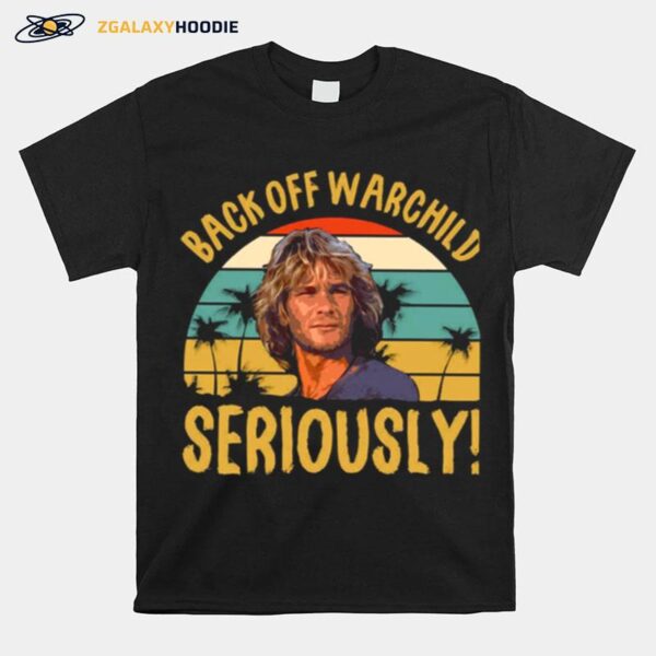 Seriously Point Break Back Off Warchild T-Shirt