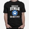 Service Human Do Not Pet Unisex T-Shirt