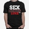 Sex Drugs And Luke Design Lukes T-Shirt