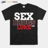 Sex Drugs And Luke Design Lukes T-Shirt