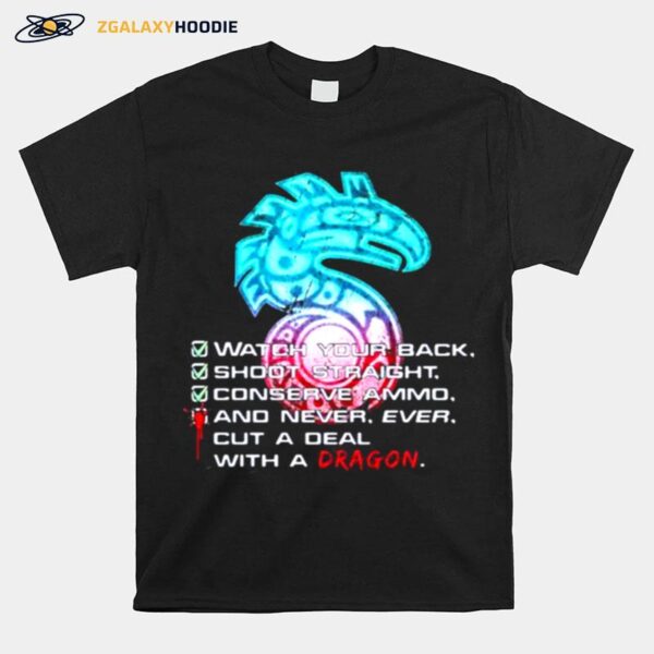 Shadowrun Watch Your Back Shoot Straight Conserve Ammo And Never Ever Cut A Deal With A Dragon T-Shirt