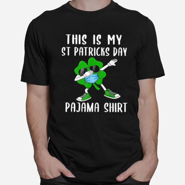 Shamrock Face Mask Dabbing This Is My St Patricks Day Pajama T-Shirt