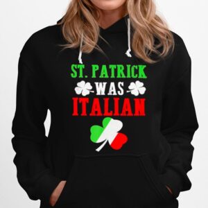 Shamrock St Patrick Was Italian Flag Hoodie