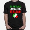 Shamrock St Patrick Was Italian Flag T-Shirt