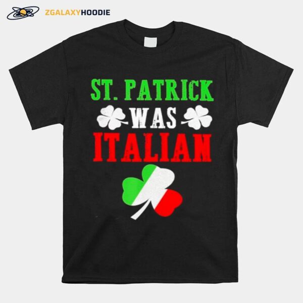 Shamrock St Patrick Was Italian Flag T-Shirt