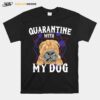 Shar Pei Quarantine With My Dog T-Shirt