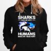 Sharks Make Me Happy Humans Make My Head Hurt Hoodie