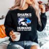 Sharks Make Me Happy Humans Make My Head Hurt Sweater