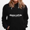 Sharon Left Me Dont Look It Up 2022 Hoodie